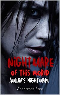 NIGHTMARES OF THIS WORLD : AMELIAâ€™S NIGHTMARE (The King of the Nightmares of this World Book 2)