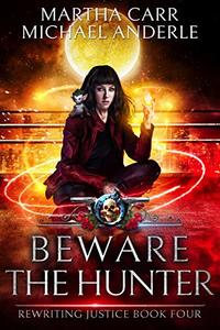 Beware The Hunter: An Urban Fantasy Action Adventure (Rewriting Justice Book 4)