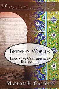 Between Worlds: Essays on Culture and Belonging