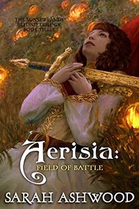 Aerisia: Field of Battle (The Sunset Lands Beyond Series  Book 3)