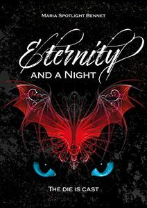 Eternity and a Night: The die is cast