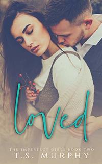 Loved: (A New Adult Romance) (The Imperfect Girls Book 2) - Published on Mar, 2019