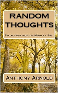 Random Thoughts: Reflections from the Mind of a Poet