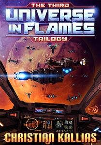 The Third Universe in Flames Trilogy (Books 7 to 10): Armageddon Unleashed, Twilight of the Gods & Into the Fire (part I & II) (UiF Space Opera Book 3)
