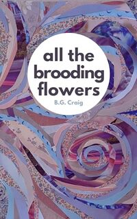 all the brooding flowers: an illustrated poetry collection