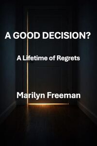 A Good Decision?: A Lifetime of Regrets
