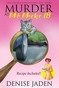 Murder at Mile Marker 18 (A Mallory Beck Cozy Culinary Caper Book 1)