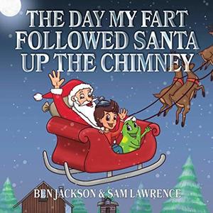 The Day My Fart Followed Santa Up The Chimney