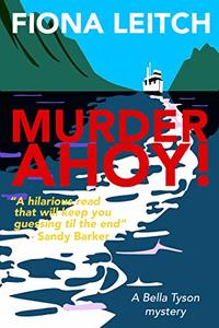 Murder Ahoy!: A laugh out loud cozy mystery. (The Bella Tyson Mysteries Book 2) - Published on Jun, 2020