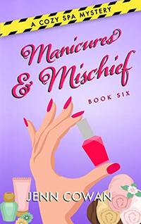 Manicures & Mischief (A Cozy Spa Mystery Book 6)