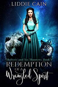 Redemption of a Wrangled Spirit (Shifters and Six-Shooters Book 1)