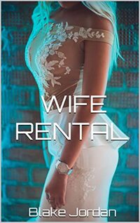 WIFE RENTAL: DIVORCE WARS (RENTAL WIFE Book 1)