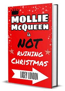 Mollie McQueen is NOT Ruining Christmas: The most fabulously festive Christmas read of the year! Be naughty and save Santa a trip. Itâ€™s better for the planetâ€¦ (Mollie McQueen Book 4)