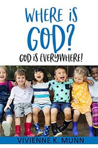 Where is God?  : God is Everywhere!