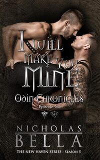 I Will Make You Mine: Season One, Episode Two (The Odin Chronicles Book 2)