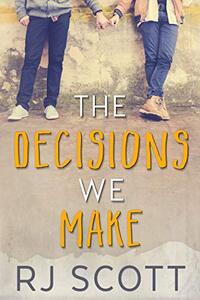 The Decisions We Make: Young Adult Gay Romance