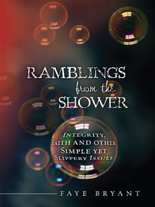 Ramblings from the Shower: Integrity, Faith, and Other Simple Yet Slippery Issues