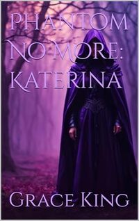 Phantom No More: Katerina
