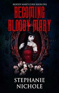 Becoming Bloody Mary (Bloody Mary's Curse Book 1)