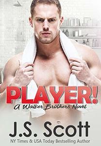 Player!: A Walker Brothers Novel (The Walker Brothers Book 2)