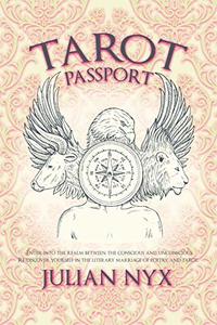 Tarot Passport: Enter Into The Realm Between The Conscious And Unconscious Re-Discover Yourself In the Literary Marriage of Poetry And Tarot - Published on Oct, 2019