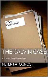 The Calvin Case: A Detective Shawn Braggin Story