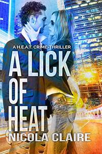 A Lick Of Heat (H.E.A.T. Book 4): A Romantic Crime-Thriller Series