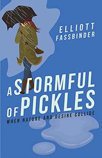 A Stormful of Pickles: When Nature and Desire Collide