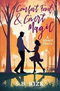 Comfort Food and Covert Magic: A Short Story (Sweethearts, A Collection of Valentine's Day Standalones)
