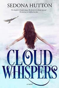 Cloud Whispers: A Women's Fiction Novel of Family and Forgiveness