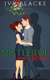 Mistletoe And Kisses (Sweet Romance Book 2)