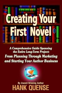 Creating Your First Novel: A comprehensive guide spanning the entire long-term project: from planning through marketing and starting your author business.