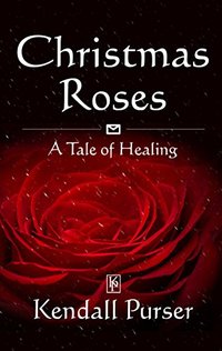 Christmas Roses: A Tale of Healing