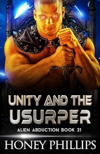 Unity and the Usurper: A SciFi Alien Romance (Alien Abduction Book 21)