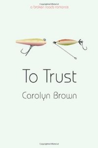 To Trust (Broken Roads Romance Book 1)