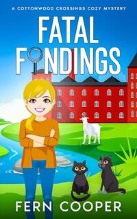 Fatal Findings: A Small Town Secrets Cozy Mystery (Cottonwood Crossings Cozy Mysteries)