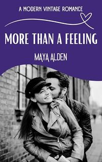 More Than A Feeling: An Unrequited Love, Second Chance Novella (A Modern Vintage Romance)