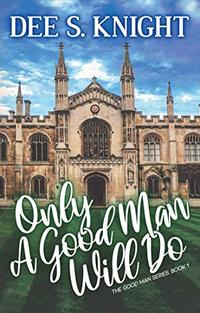 Only A Good Man Will Do (The Good Man Book 1) - Published on Oct, 2018