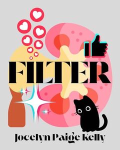 Filter: A YA Short Story About Illness, Identity, and Going Viral (Unfiltered Lives)