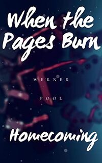 When the pages burn: Part 2 : Homecoming