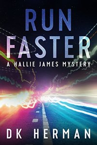 RUN FASTER: A Hallie James Mystery (The Hallie James Mysteries Book 2)