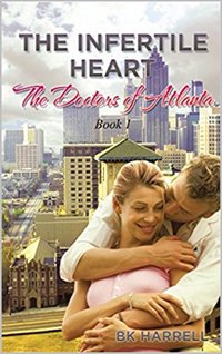 The Infertile Heart (The Doctors of Atlanta Book 1)