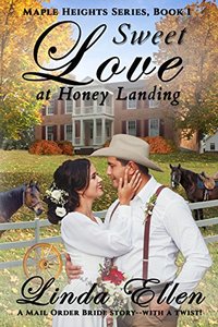 Sweet Love at Honey Landing: A Mail Order Bride Story - with a Twist! (Maple Heights Series Book 1)