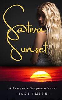 Sativa Sunset: A Romantic Suspense Novel