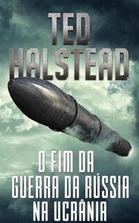 O fim da guerra da Rússia na Ucrânia (Os agentes russos Livro 4) (Portuguese Edition)