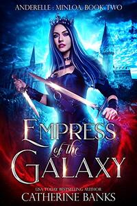 Empress of the Galaxy (Anderelle: Minloa Book 2)