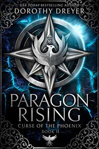 Paragon Rising (Curse of the Phoenix Book 2)