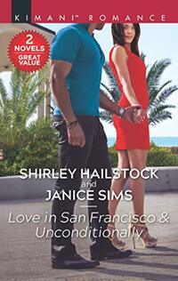 Love in San Francisco & Unconditionally: A 2-in-1 Collection (Kimani Romance)