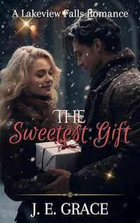 The Sweetest Gift: A Lakeview Falls Romance