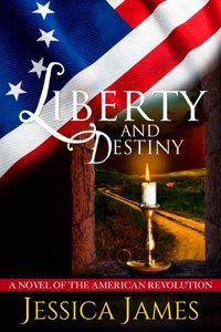 Liberty and Destiny: A Clean Novella of the American Revolution (Military Heroes Through History Book 3)